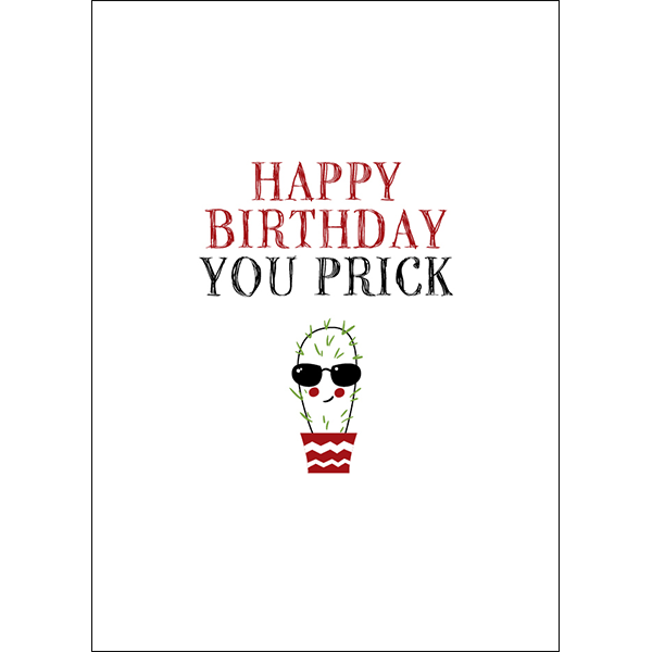 Defamations - Happy Birthday You Prick Rude Birthday Card